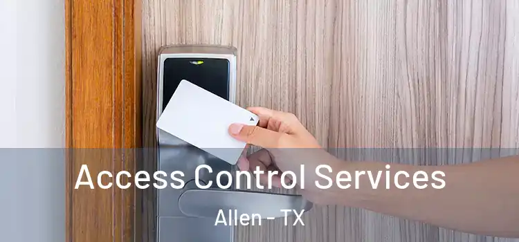 Access Control Services Allen - TX
