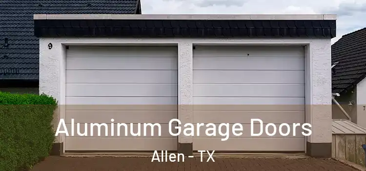  Aluminum Garage Doors Allen - TX