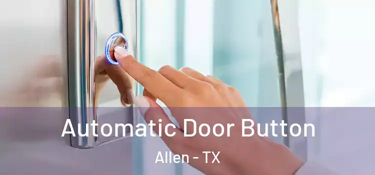  Automatic Door Button Allen - TX