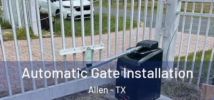  Automatic Gate Installation Allen - TX