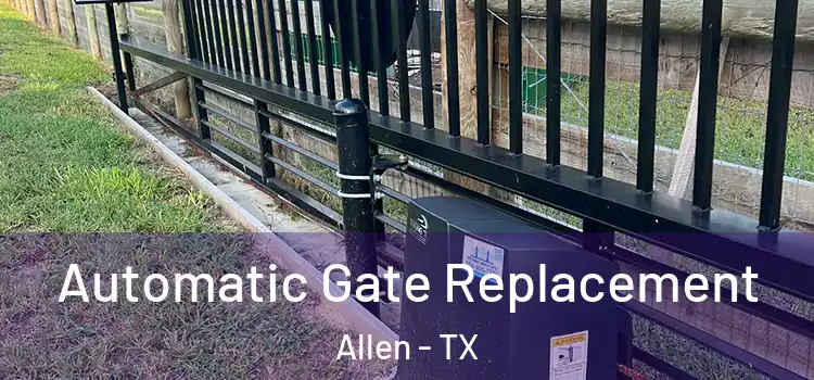  Automatic Gate Replacement Allen - TX