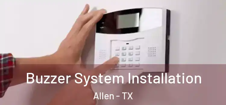 Buzzer System Installation Allen - TX