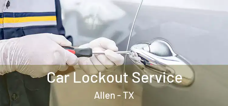  Car Lockout Service Allen - TX