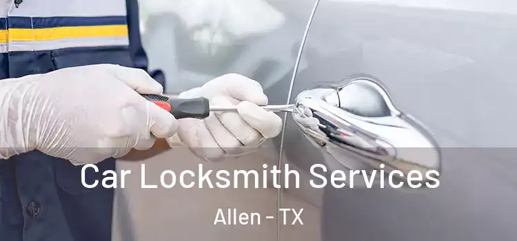  Car Locksmith Services Allen - TX