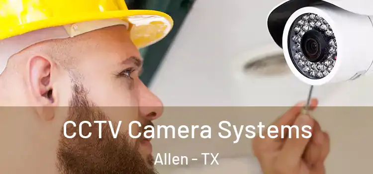 CCTV Camera Systems Allen - TX