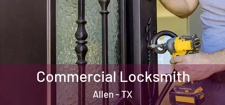 Commercial Locksmith Allen - TX
