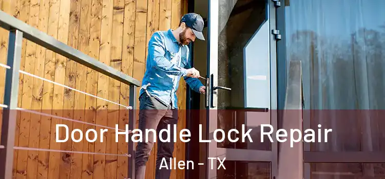  Door Handle Lock Repair Allen - TX