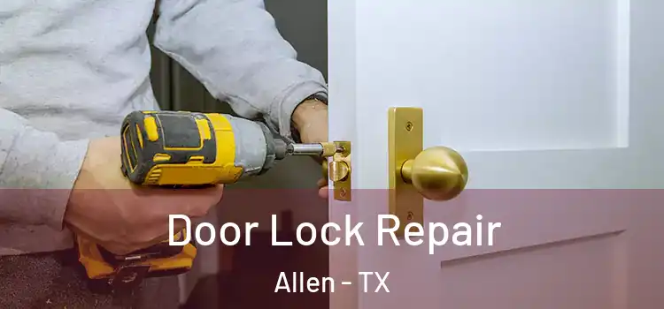 Door Lock Repair Allen - TX
