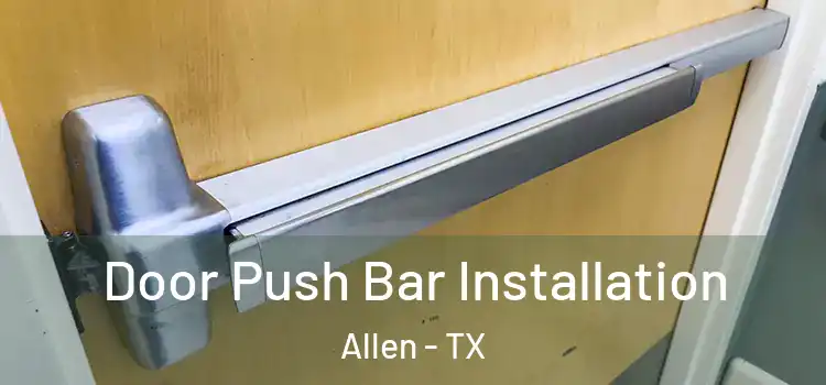  Door Push Bar Installation Allen - TX