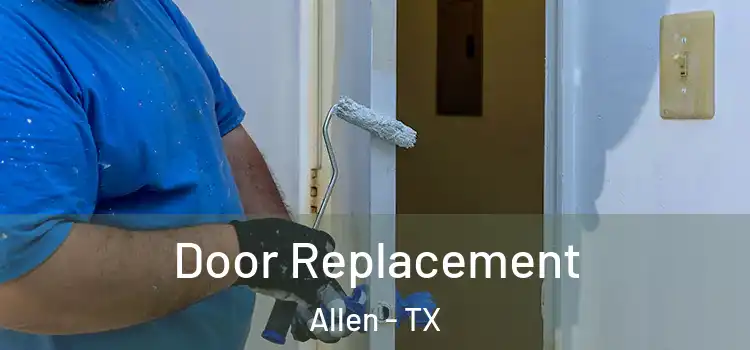 Door Replacement Allen - TX