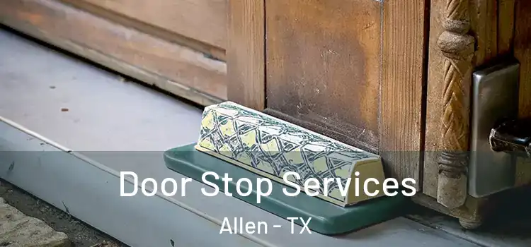 Door Stop Services Allen - TX