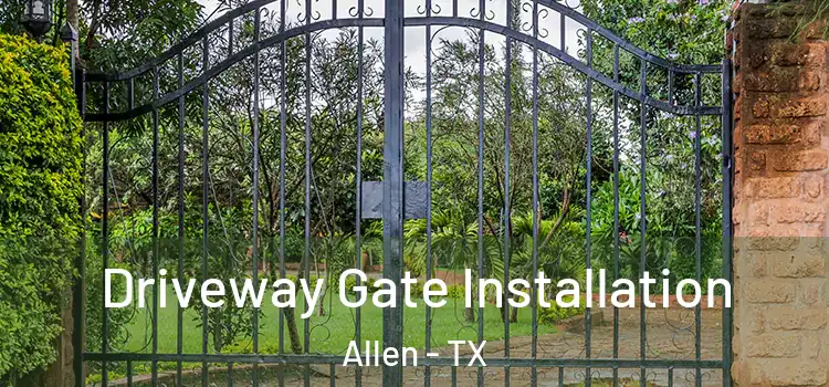  Driveway Gate Installation Allen - TX