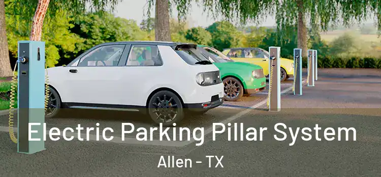 Electric Parking Pillar System Allen - TX