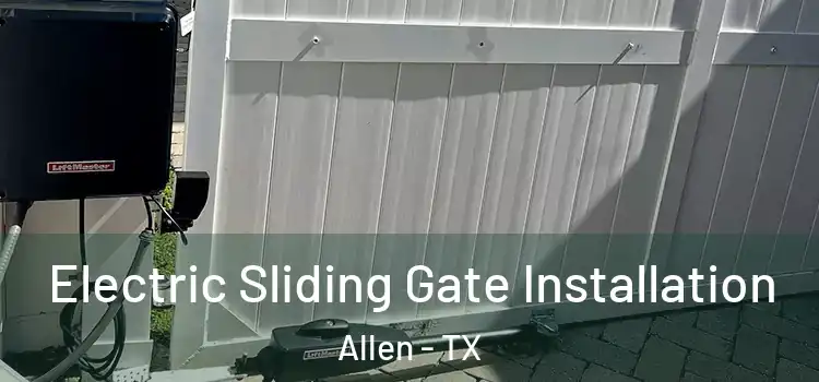  Electric Sliding Gate Installation Allen - TX