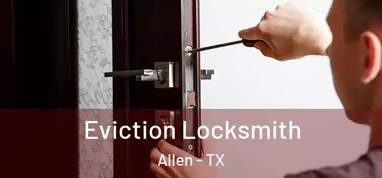  Eviction Locksmith Allen - TX