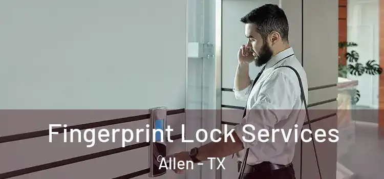 Fingerprint Lock Services Allen - TX
