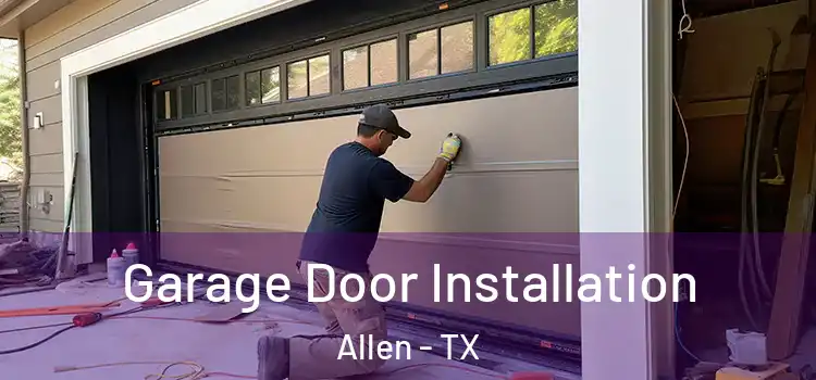  Garage Door Installation Allen - TX