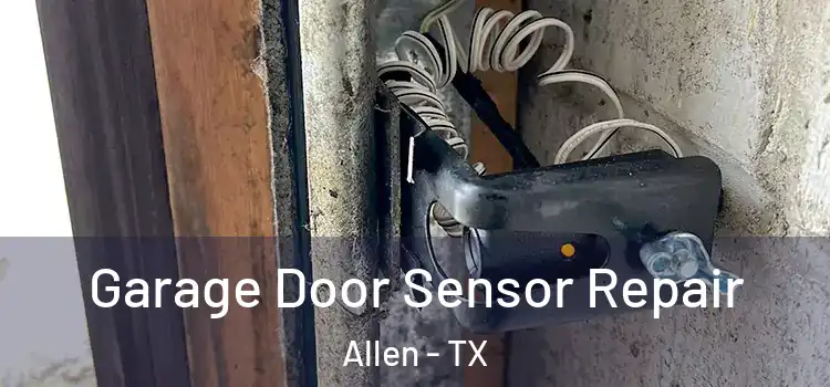  Garage Door Sensor Repair Allen - TX