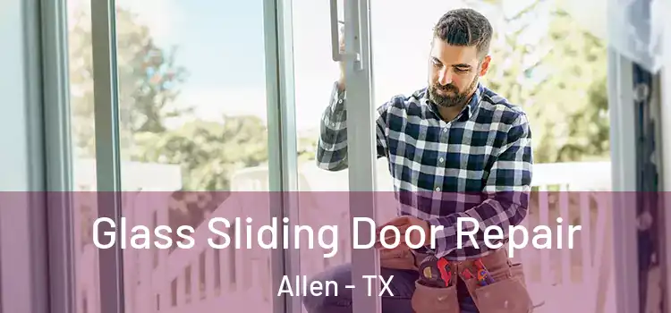  Glass Sliding Door Repair Allen - TX