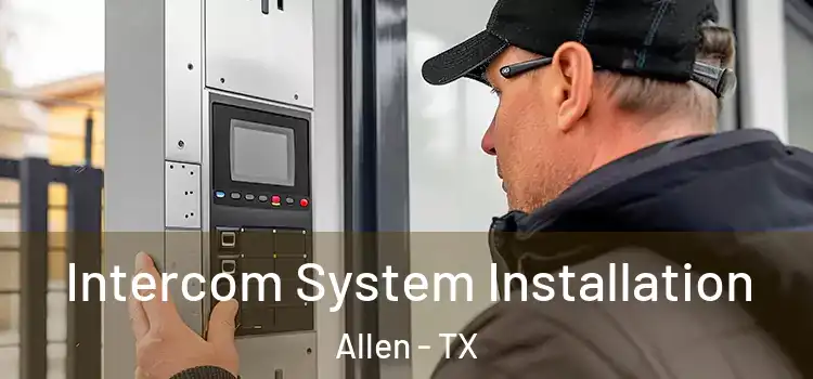 Intercom System Installation Allen - TX