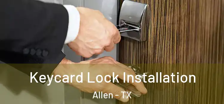 Keycard Lock Installation Allen - TX