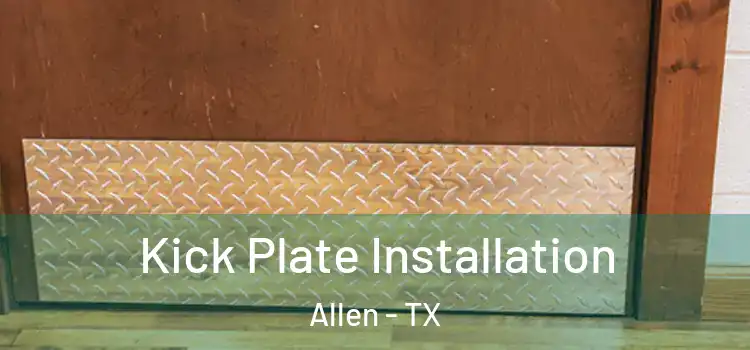 Kick Plate Installation Allen - TX