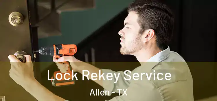 Lock Rekey Service Allen - TX
