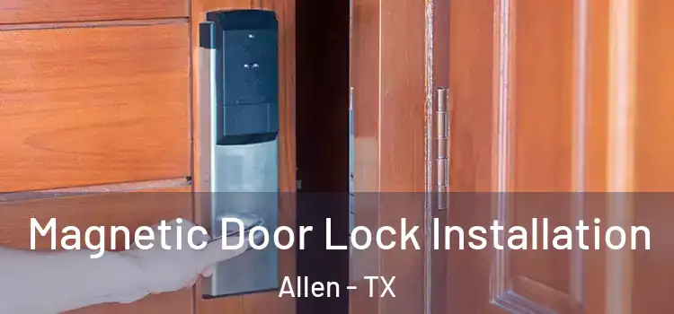  Magnetic Door Lock Installation Allen - TX