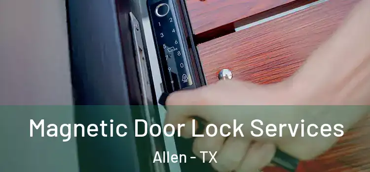  Magnetic Door Lock Services Allen - TX