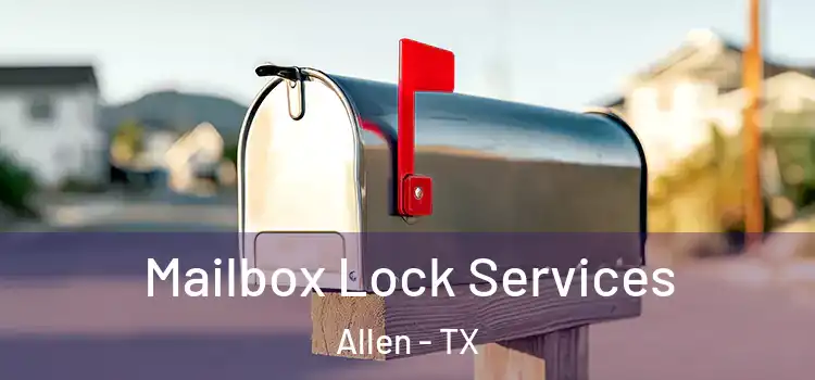  Mailbox Lock Services Allen - TX