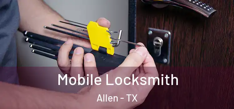 Mobile Locksmith Allen - TX