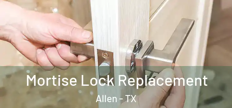  Mortise Lock Replacement Allen - TX