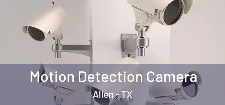  Motion Detection Camera Allen - TX