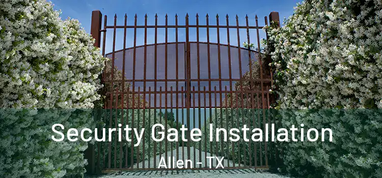 Security Gate Installation Allen - TX