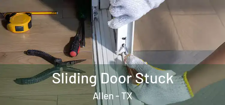  Sliding Door Stuck Allen - TX