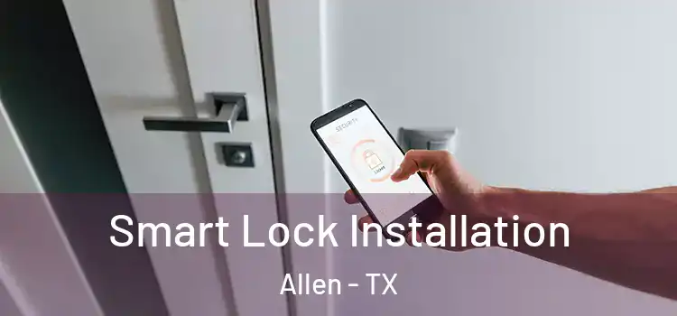 Smart Lock Installation Allen - TX