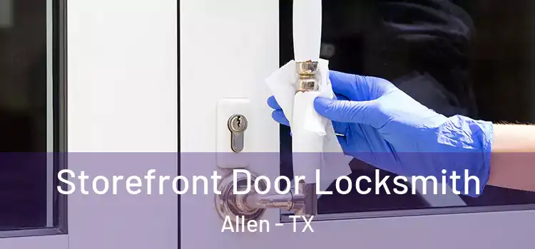 Storefront Door Locksmith Allen - TX